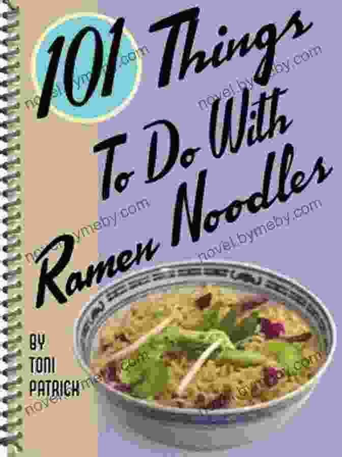 101 Things To Do With Ramen Noodles Book Cover 101 Things To Do With Ramen Noodles