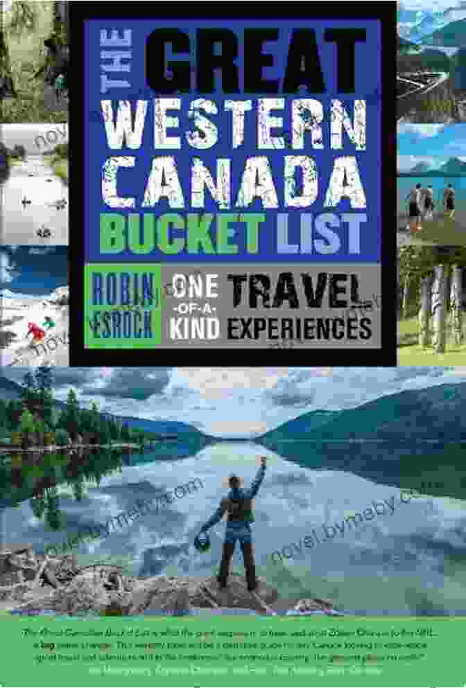 Author's Photo The Great Western Canada Bucket List: One Of A Kind Travel Experiences (The Great Canadian Bucket List 3)