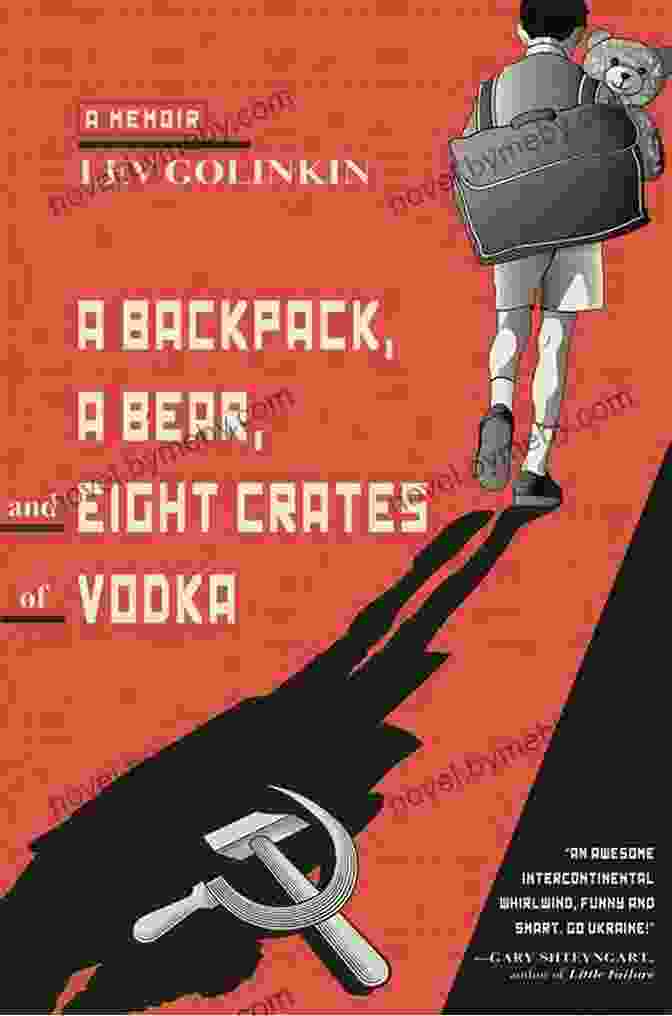 Backpack Bear And Eight Crates Of Vodka Book Cover A Backpack A Bear And Eight Crates Of Vodka: A Memoir