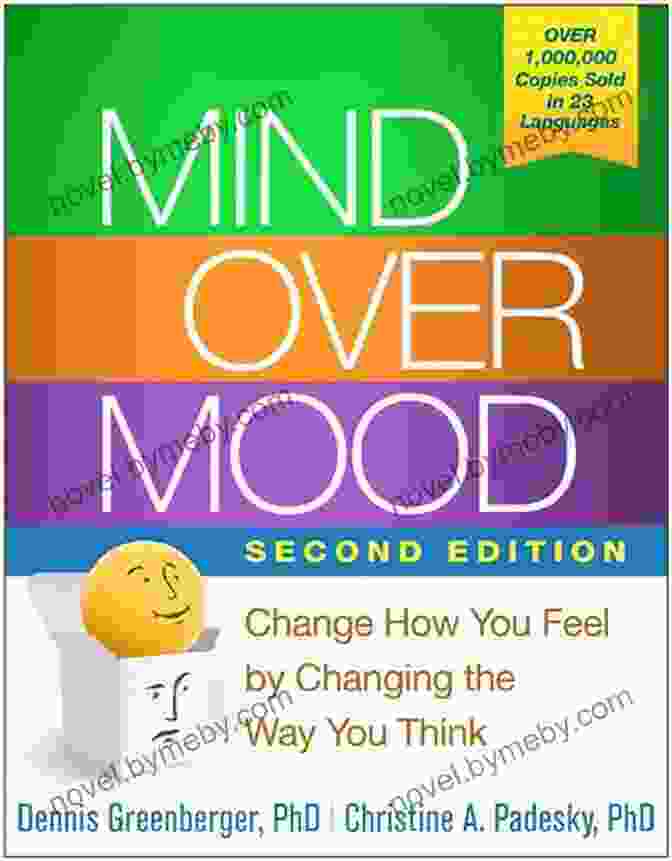 Book Cover Of Change How You Feel By Changing The Way You Think Mind Over Mood Second Edition: Change How You Feel By Changing The Way You Think