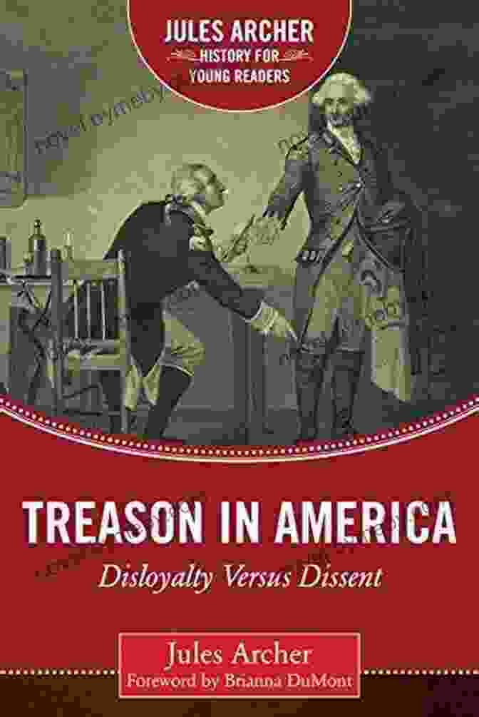 Book Cover Of Disloyalty Versus Dissent Treason In America: Disloyalty Versus Dissent (Jules Archer History For Young Readers)