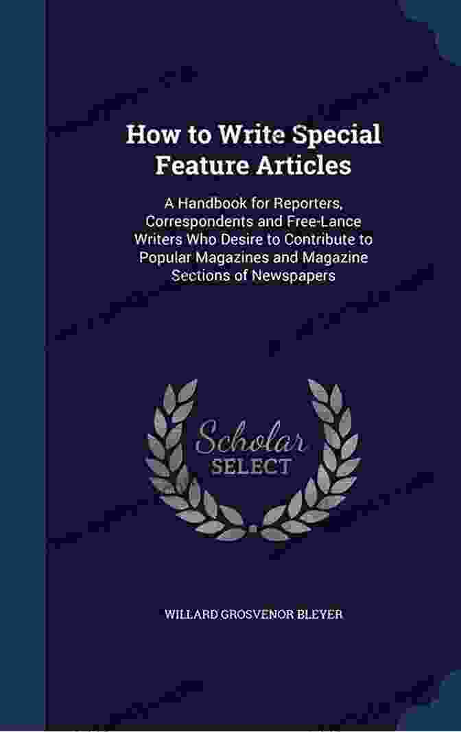 Book Cover Of How To Write Special Feature Articles Handbook For Reporters, Correspondents, And How To Write Special Feature Articles A Handbook For Reporters Correspondents And Free Lance Writers Who Desire To Contribute To Popular Magazines And Magazine Sections Of Newspapers