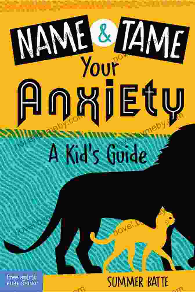 Book Cover Of 'Name And Tame Your Anxiety' Name And Tame Your Anxiety: A Kid S Guide