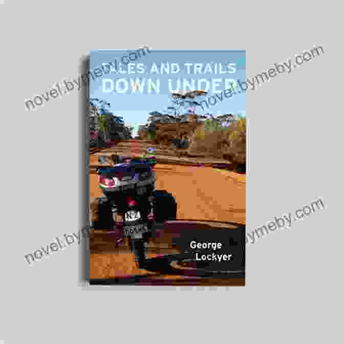 Book Cover Of 'Tales And Trails Down Under,' Featuring A Vibrant Illustration Of The Australian Outback. Tales And Trails Down Under