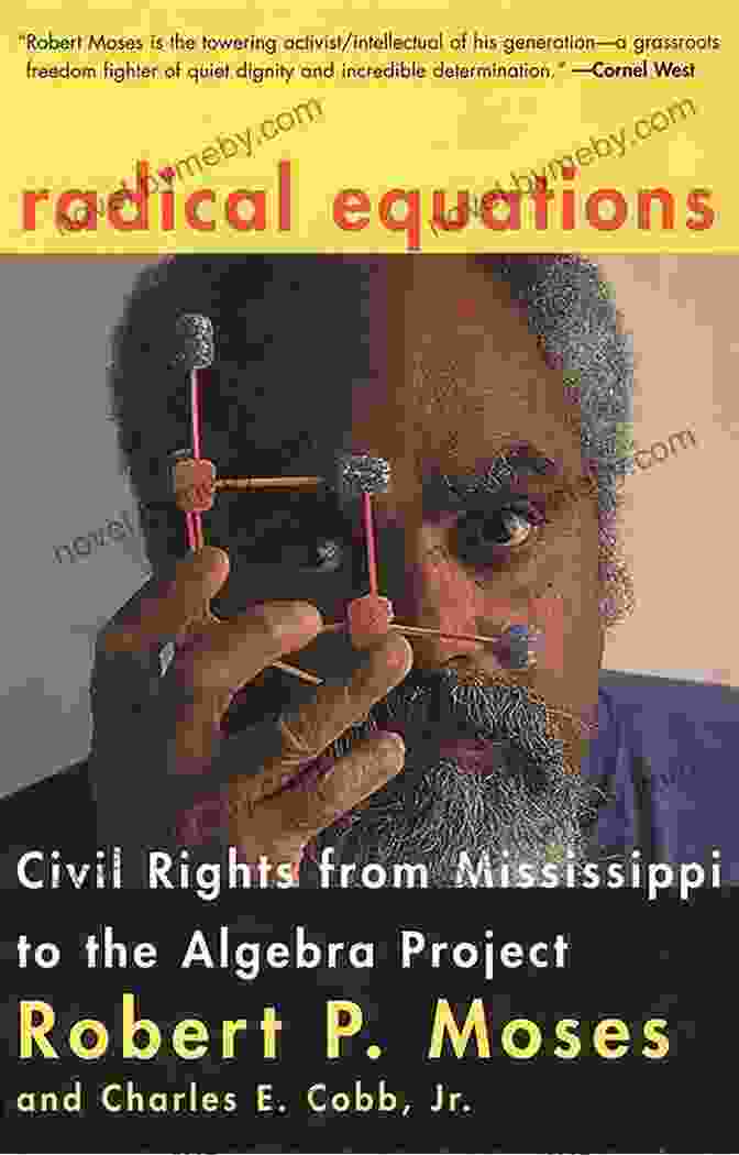 Civil Rights From Mississippi To The Algebra Project Radical Equations: Civil Rights From Mississippi To The Algebra Project