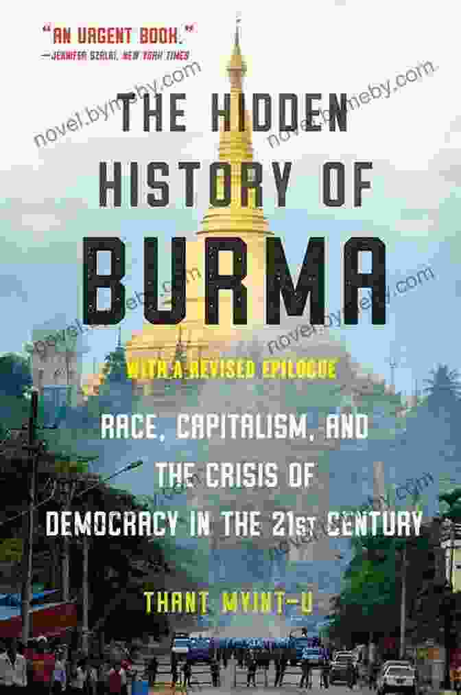 Colonial Rangoon The Hidden History Of Burma: Race Capitalism And The Crisis Of Democracy In The 21st Century: Race Capitalism And Democracy In The 21st Century