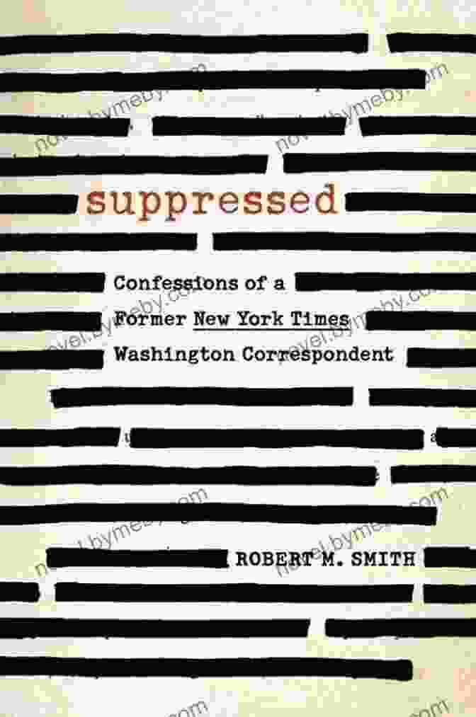 Confessions Of Former New York Times Washington Correspondent Book Suppressed: Confessions Of A Former New York Times Washington Correspondent