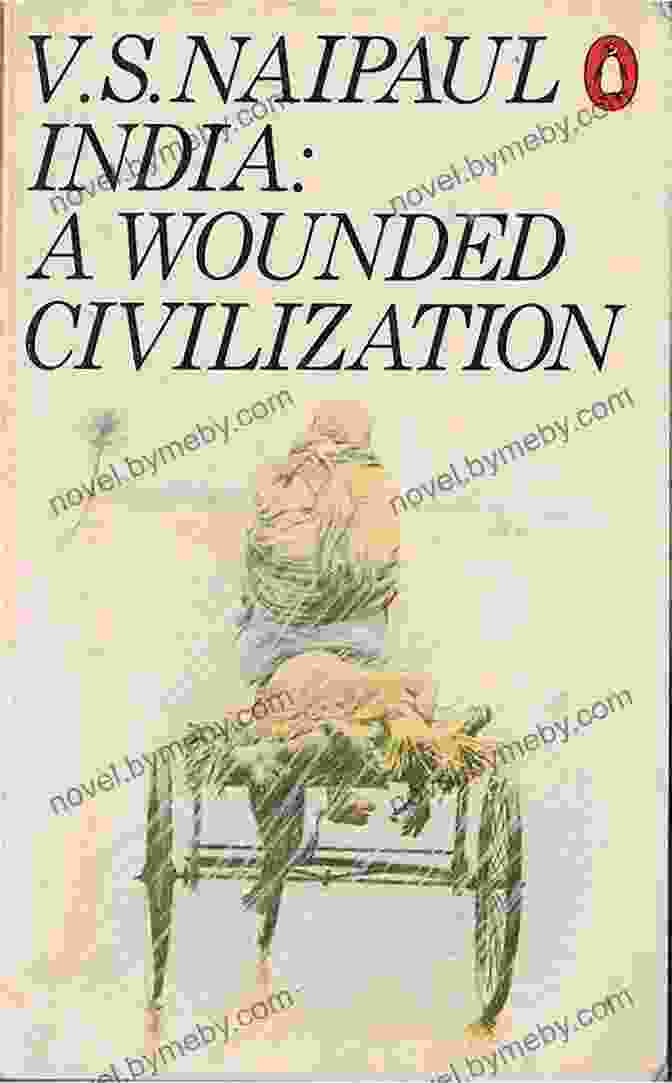 Cover Of The Book 'India: A Wounded Civilization' By V.S. Naipaul India: A Wounded Civilization V S Naipaul