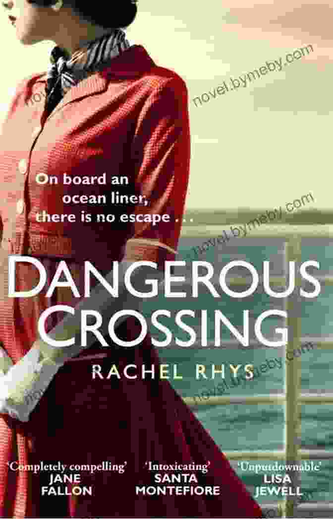 Dangerous Crossing Novel By Rachel Rhys A Swashbuckling Adventure On The High Seas Dangerous Crossing: A Novel Rachel Rhys