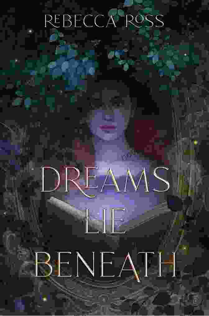 Dreams Lie Beneath Book Cover By Rebecca Ross Dreams Lie Beneath Rebecca Ross