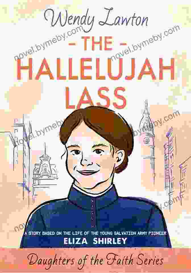 Eliza Shirley Ministering To A Group Of People In Need The Hallelujah Lass: A Story Based On The Life Of The Young Salvation Army Pioneer Eliza Shirley (Daughters Of The Faith Series)