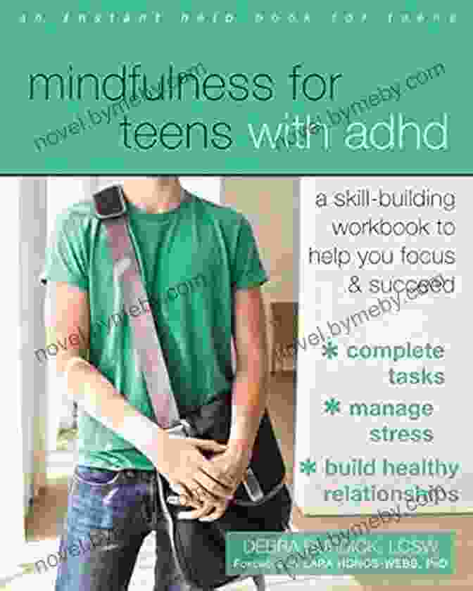 Goal Setting Strategies Mindfulness For Teens With ADHD: A Skill Building Workbook To Help You Focus And Succeed