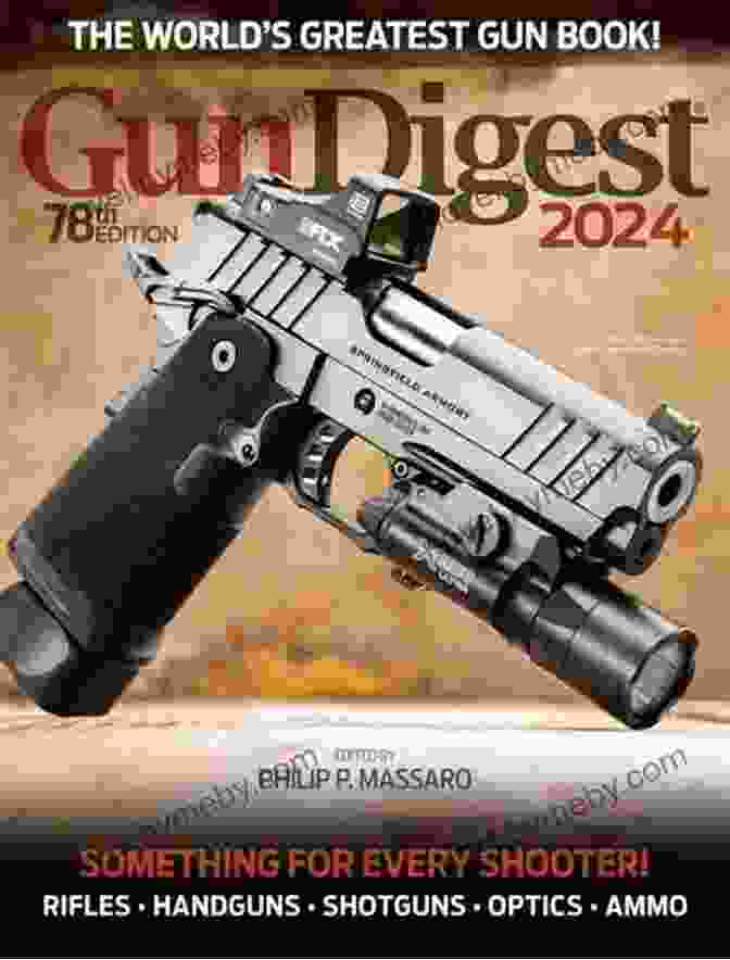 Gun Digest 2024 Showcases The Latest Firearms And Trends Gun Digest 2024 73rd Edition: The World S Greatest Gun