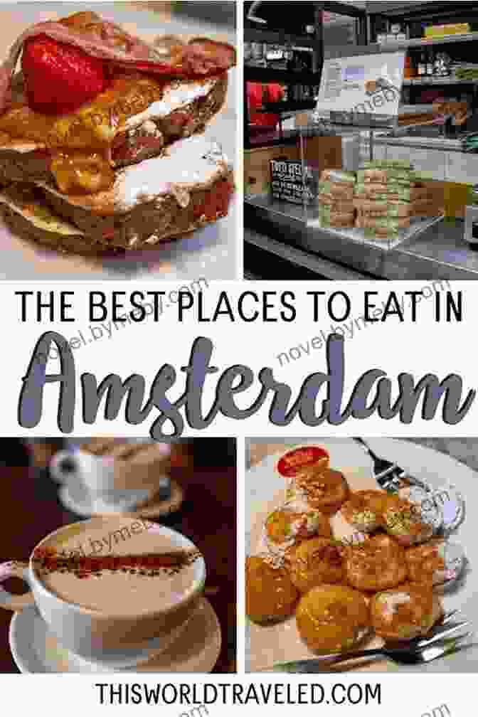 Indulge In The Culinary Delights Of Amsterdam Essential Amsterdam Travel Tips: Secrets Advice Insight For The Perfect Amsterdam Trip (Essential Europe Travel Tips 2)