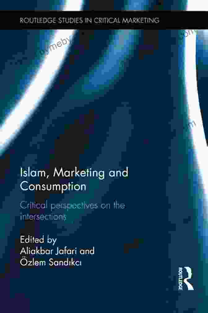 Islam Marketing And Consumption Book Cover Islam Marketing And Consumption: Critical Perspectives On The Intersections (Routledge Studies In Critical Marketing 2)