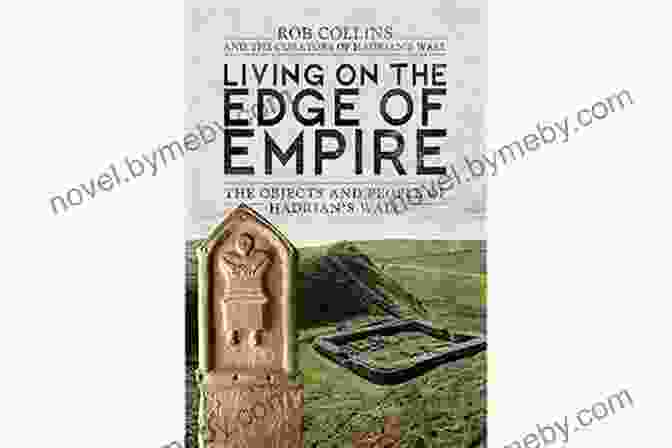 Living On The Edge Of Empire Book Cover Living On The Edge Of Empire: The Objects And People Of Hadrian S Wall