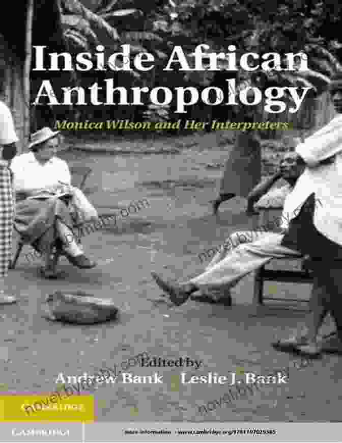 Monica Wilson, South African Anthropologist, In The Field The Fires Beneath: The Life Of Monica Wilson South African Anthropologist