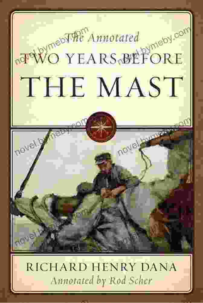 The Annotated Two Years Before The Mast Book With Captivating Illustrations And Enlightening Annotations The Annotated Two Years Before The Mast