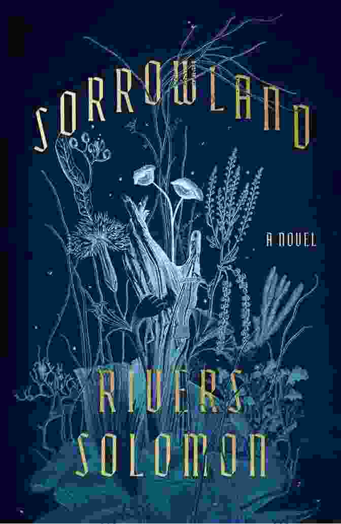 The Cover Of Sorrowland: A Novel Rivers Solomon