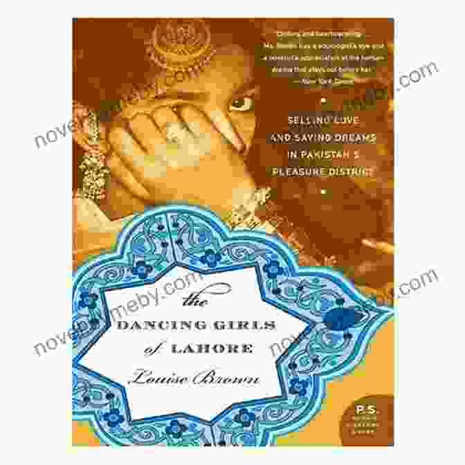 The Dancing Girls Of Lahore Book Cover, Featuring A Group Of Women In Traditional Pakistani Attire Dancing Gracefully. The Dancing Girls Of Lahore: Selling Love And Saving Dreams In Pakistan S Pleasure District