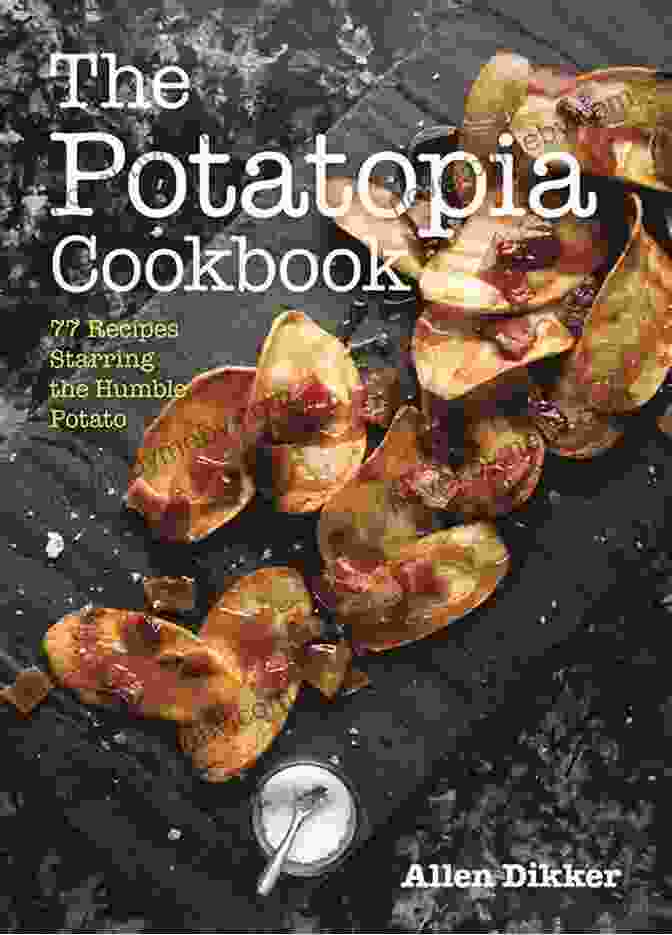 The Potatopia Cookbook Cover The Potatopia Cookbook: 77 Recipes Starring The Humble Potato