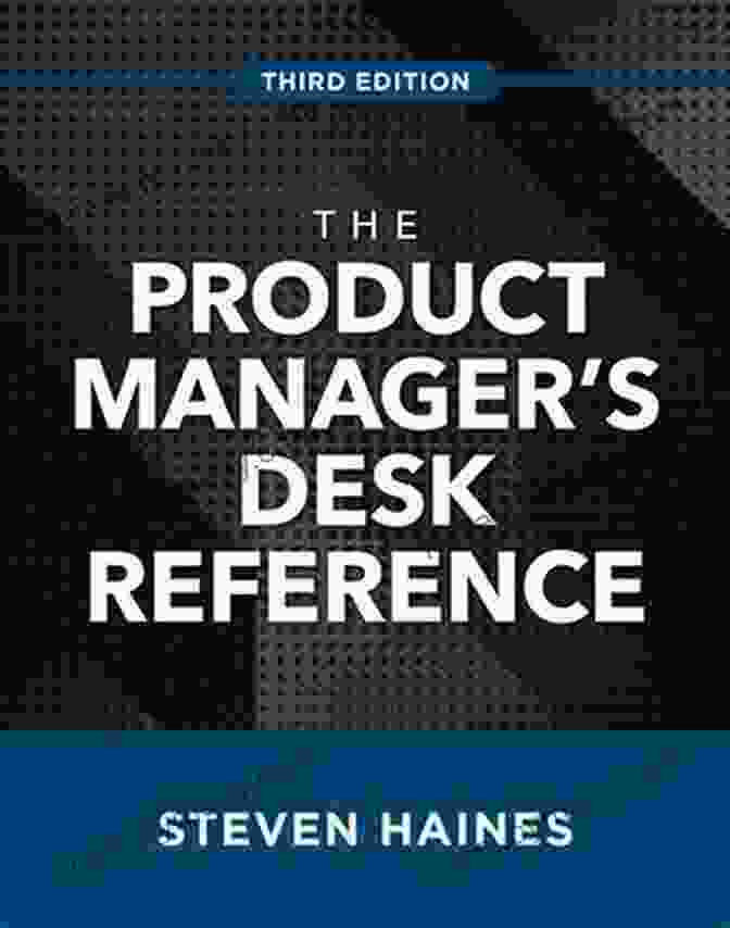 The Product Manager Desk Reference, Third Edition The Product Manager S Desk Reference Third Edition