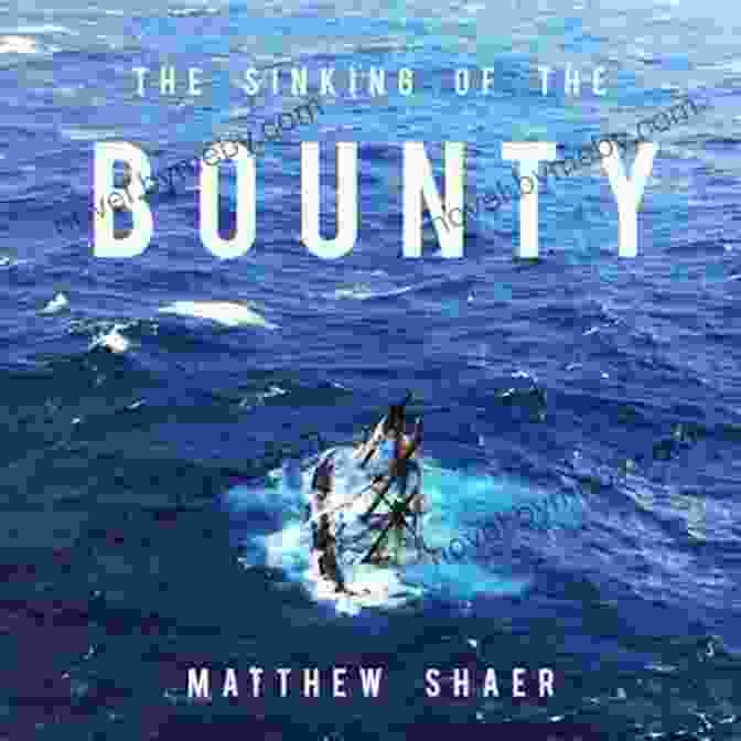 The Sinking Of The Bounty Book Cover A Thrilling Historical Account Of The Infamous Mutiny On The HMS Bounty The Sinking Of The Bounty: The True Story Of A Tragic Shipwreck And Its Aftermath (Kindle Single)