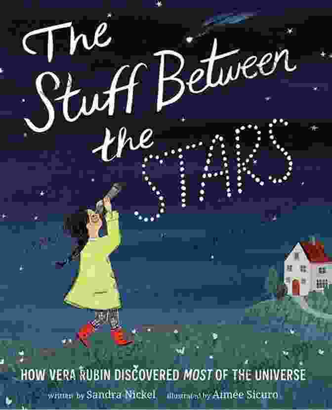 The Stuff Between The Stars Book Cover By Dr. Katherine Omohundro The Stuff Between The Stars: How Vera Rubin Discovered Most Of The Universe