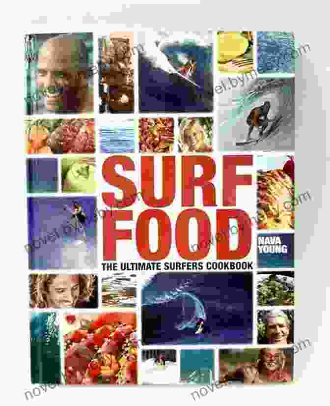 The Surfers Cookbook Cover Featuring A Sun Kissed Surfer Carrying A Surfboard And Fresh Vegetables The Surfers Cookbook Robert A Sadowski