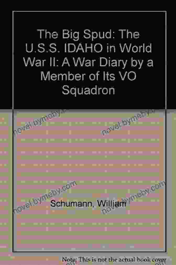 War Diary By Member Of Its Vo Squadron Book Cover The Big Spud: The USS Idaho In World War II: A War Diary By A Member Of Its VO Squadron