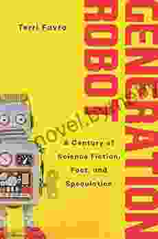 Generation Robot: A Century Of Science Fiction Fact And Speculation