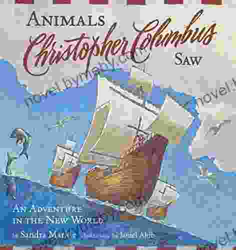 Animals Christopher Columbus Saw: An Adventure In The New World (Explorers)