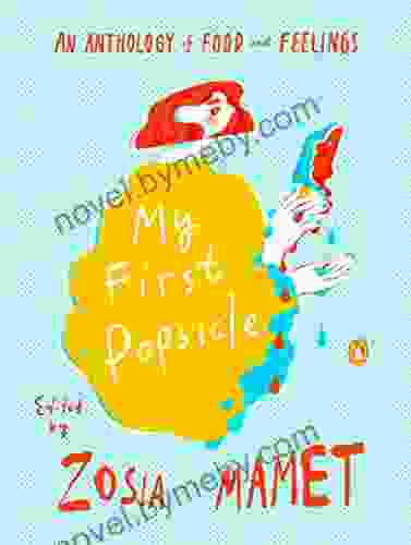 My First Popsicle: An Anthology Of Food And Feelings