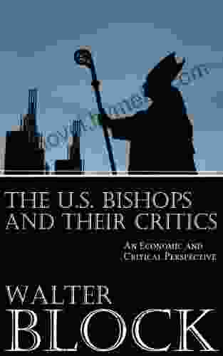 The U S Bishops And Their Critics: An Economic And Ethical Perspective