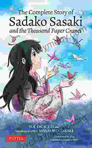 The Complete Story Of Sadako Sasaki: And The Thousand Paper Cranes