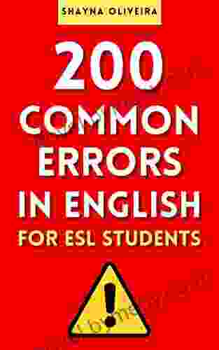 200 Common Errors In English For ESL Students: Avoid The Common Mistakes Made By English Learners