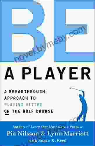 Be A Player: A Breakthrough Approach To Playing Better ON The Golf Course