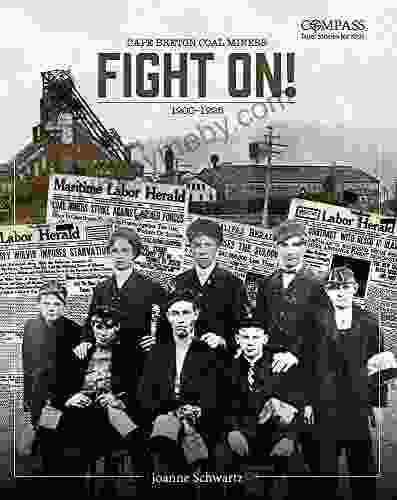 Fight On : Cape Breton Coal Miners 1900 1939 (Compass: True Stories For Kids)