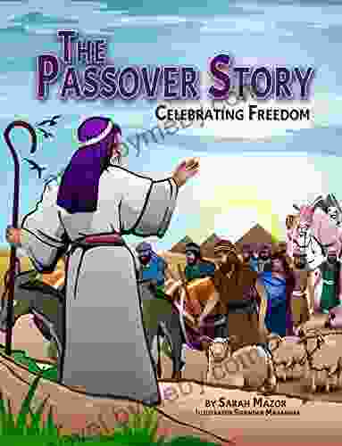 The Passover Story: Celebrating Freedom (Jewish Holiday For Children 6)