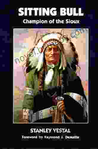 Sitting Bull: Champion Of The Sioux (The Civilization Of The American Indian 46)