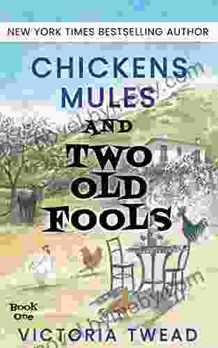 Chickens Mules And Two Old Fools