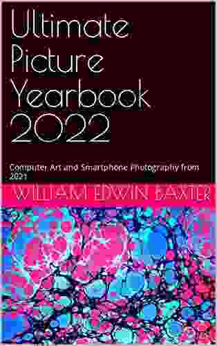 Ultimate Picture Yearbook 2024: Computer Art And Smartphone Photography From 2024 (W E B Paintings Adoptions And Quotes 24)