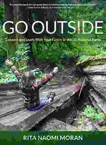 Go Outside: Connect And Learn With Your Family In The U S National Parks