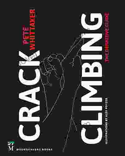 Crack Climbing: The Definitive Guide (Mountaineers Outdoor Expert)