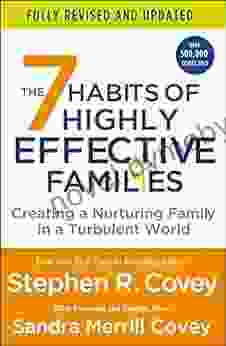 The 7 Habits Of Highly Effective Families (Fully Revised And Updated): Creating A Nurturing Family In A Turbulent World