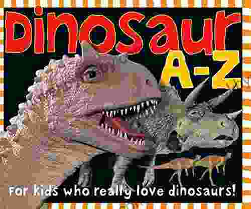 Smart Kids: Dinosaur A to Z: For Kids Who Really Love Dinosaurs