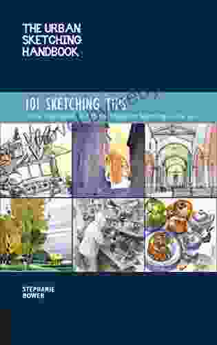 The Urban Sketching Handbook 101 Sketching Tips: Tricks Techniques and Handy Hacks for Sketching on the Go (Urban Sketching Handbooks)