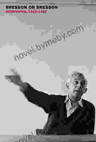 Bresson On Bresson: Interviews 1943 1983