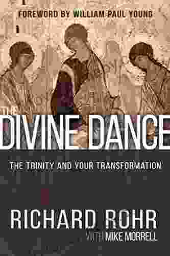 The Divine Dance: The Trinity And Your Transformation