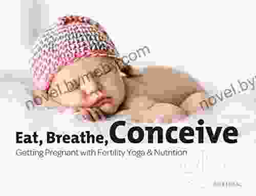 Eat Breathe Conceive Getting Pregnant with Fertility Yoga Nutrition